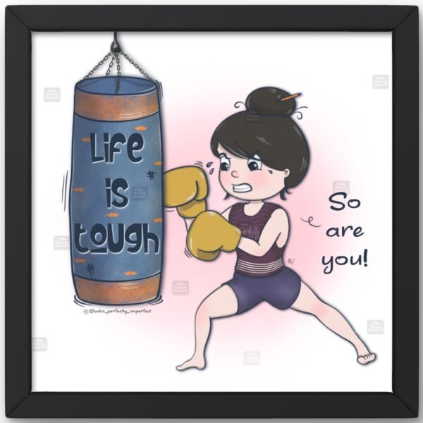 Life is Tough, So Are You!