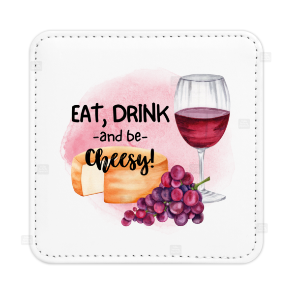 Eat, Drink and be Cheesy!